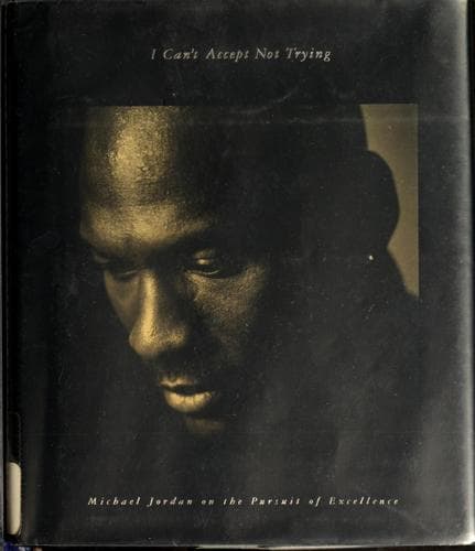 I Can't Accept Not Trying by Michael Jordan