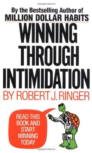 Winning Through Intimidation by Robert J. Ringer